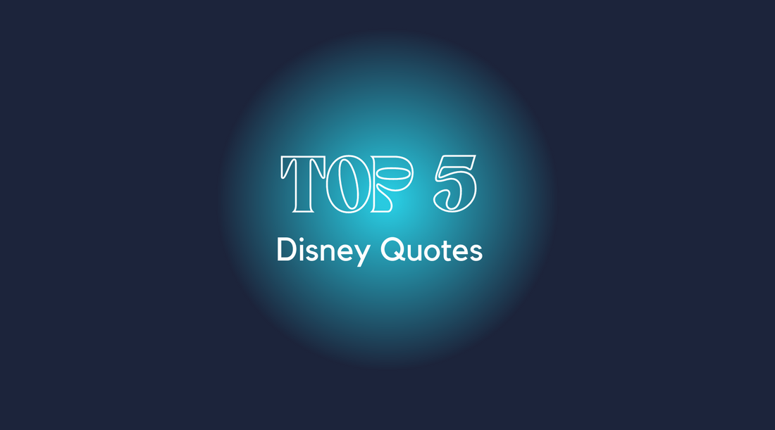 Top 5 Disney Quotes